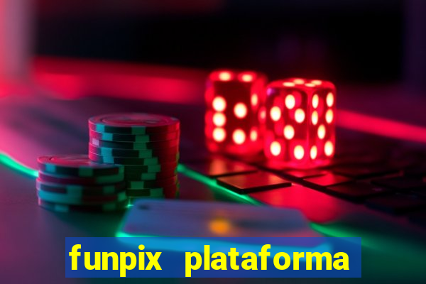 funpix plataforma de jogos